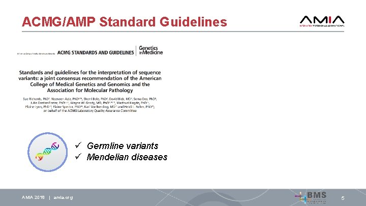 ACMG/AMP Standard Guidelines ü Germline variants ü Mendelian diseases AMIA 2018 | amia. org