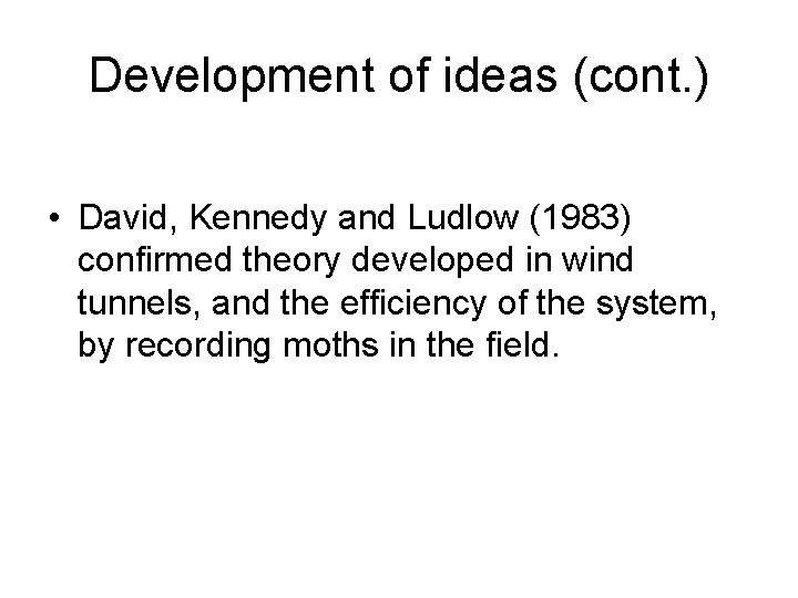 Development of ideas (cont. ) • David, Kennedy and Ludlow (1983) confirmed theory developed