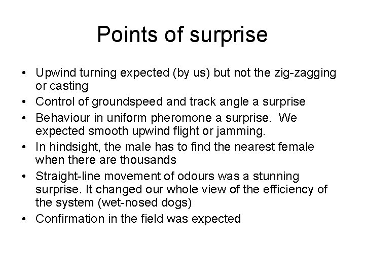 Points of surprise • Upwind turning expected (by us) but not the zig-zagging or