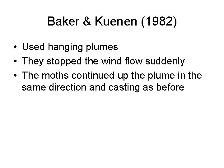 Baker & Kuenen (1982) • Used hanging plumes • They stopped the wind flow