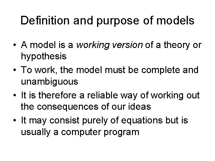 Definition and purpose of models • A model is a working version of a