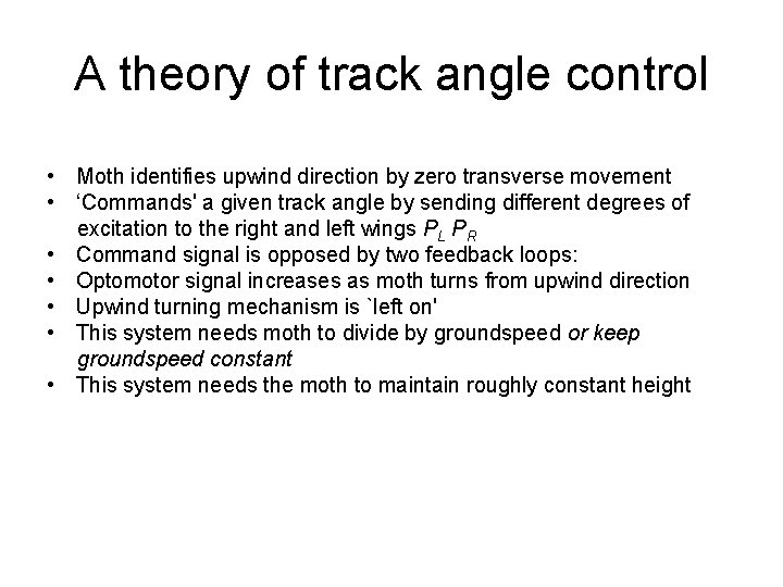 A theory of track angle control • Moth identifies upwind direction by zero transverse