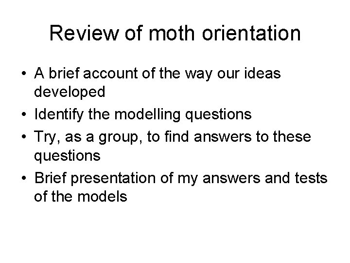 Review of moth orientation • A brief account of the way our ideas developed
