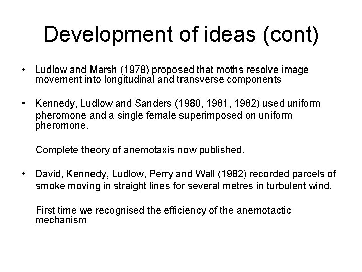 Development of ideas (cont) • Ludlow and Marsh (1978) proposed that moths resolve image