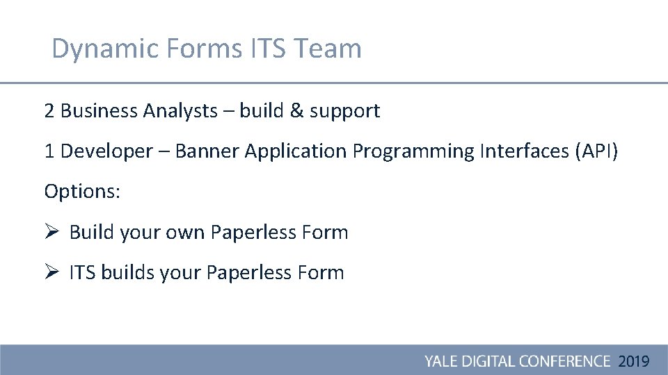 Dynamic Forms ITS Team 2 Business Analysts – build & support 1 Developer –