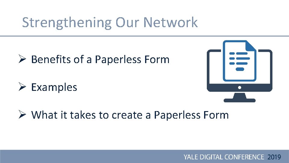 Strengthening Our Network Ø Benefits of a Paperless Form Ø Examples Ø What it