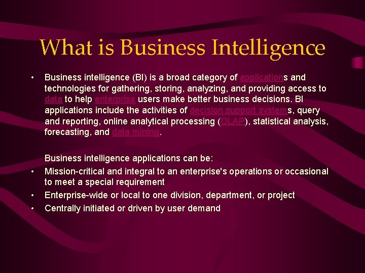 What is Business Intelligence • • Business intelligence (BI) is a broad category of