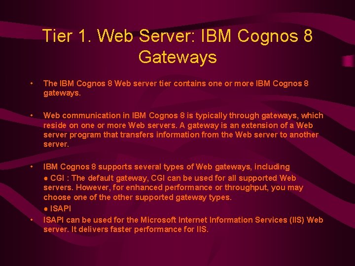 Tier 1. Web Server: IBM Cognos 8 Gateways • The IBM Cognos 8 Web