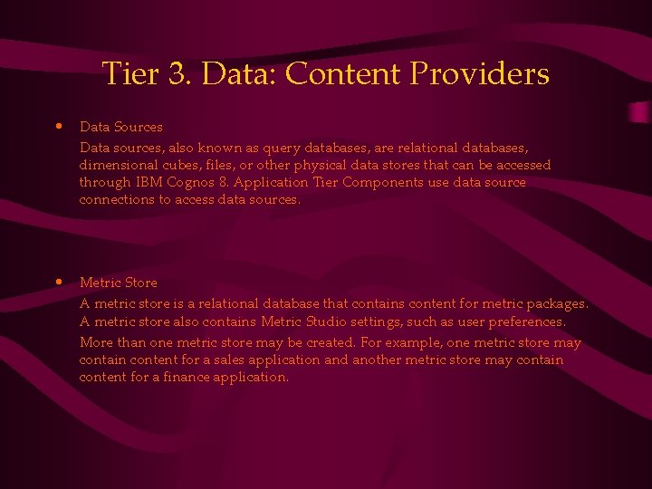 Tier 3. Data: Content Providers • Data Sources Data sources, also known as query