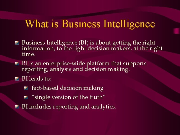 What is Business Intelligence (BI) is about getting the right information, to the right