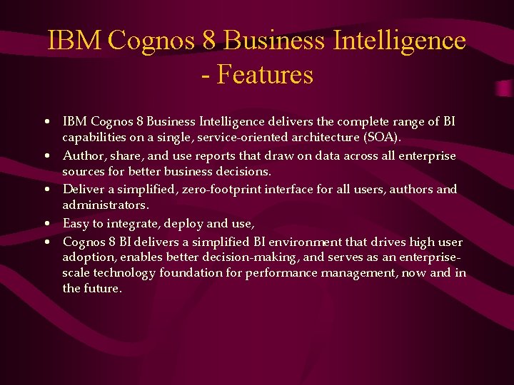 IBM Cognos 8 Business Intelligence - Features • IBM Cognos 8 Business Intelligence delivers