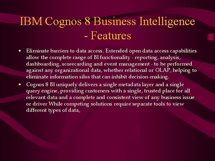 IBM Cognos 8 Business Intelligence - Features • Eliminate barriers to data access. Extended