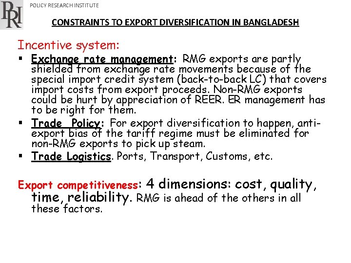POLICY RESEARCH INSTITUTE CONSTRAINTS TO EXPORT DIVERSIFICATION IN BANGLADESH Incentive system: § Exchange rate