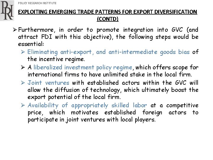 POLICY RESEARCH INSTITUTE EXPLOITING EMERGING TRADE PATTERNS FOR EXPORT DIVERSIFICATION (CONTD) Ø Furthermore, in