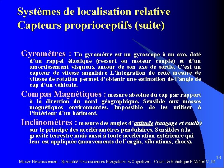 Systèmes de localisation relative Capteurs proprioceptifs (suite) Gyromètres : Un gyromètre est un gyroscope