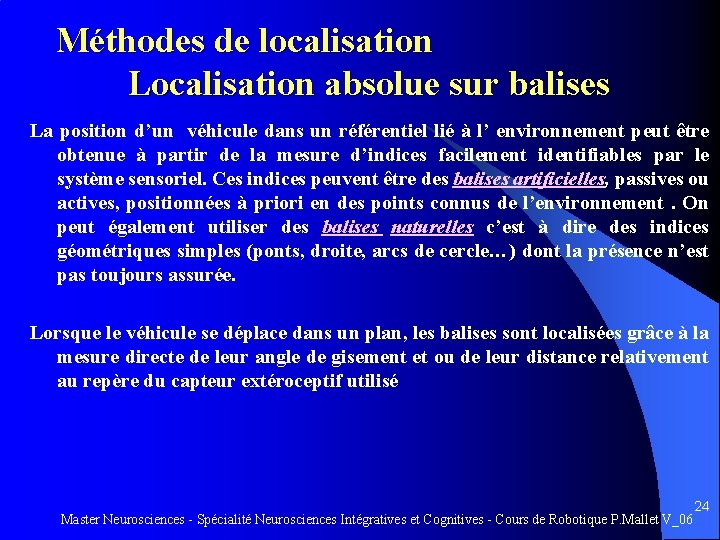 Méthodes de localisation Localisation absolue sur balises La position d’un véhicule dans un référentiel