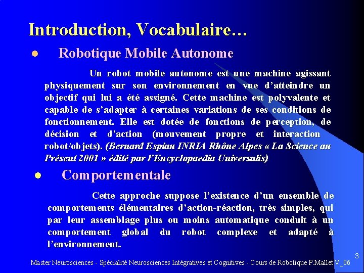 Introduction, Vocabulaire… l Robotique Mobile Autonome Un robot mobile autonome est une machine agissant