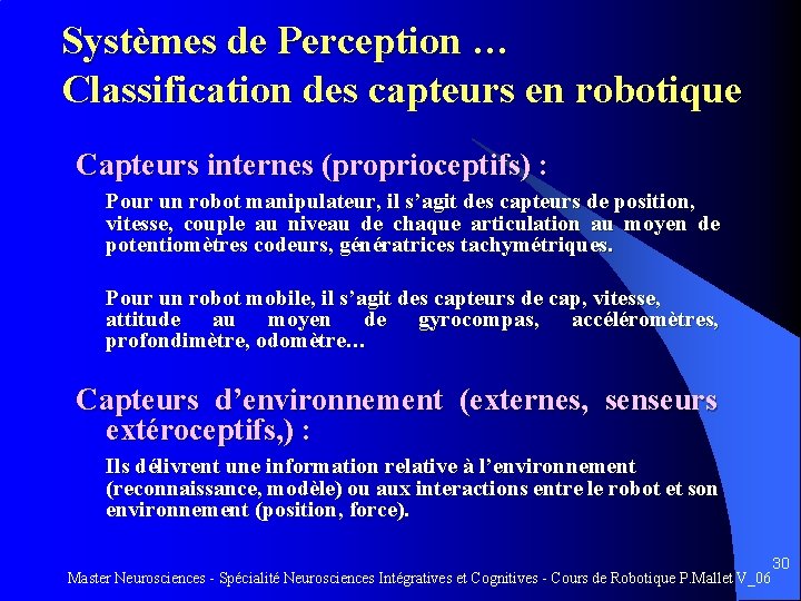 Systèmes de Perception … Classification des capteurs en robotique Capteurs internes (proprioceptifs) : Pour