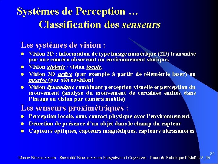Systèmes de Perception … Classification des senseurs Les systèmes de vision : l l