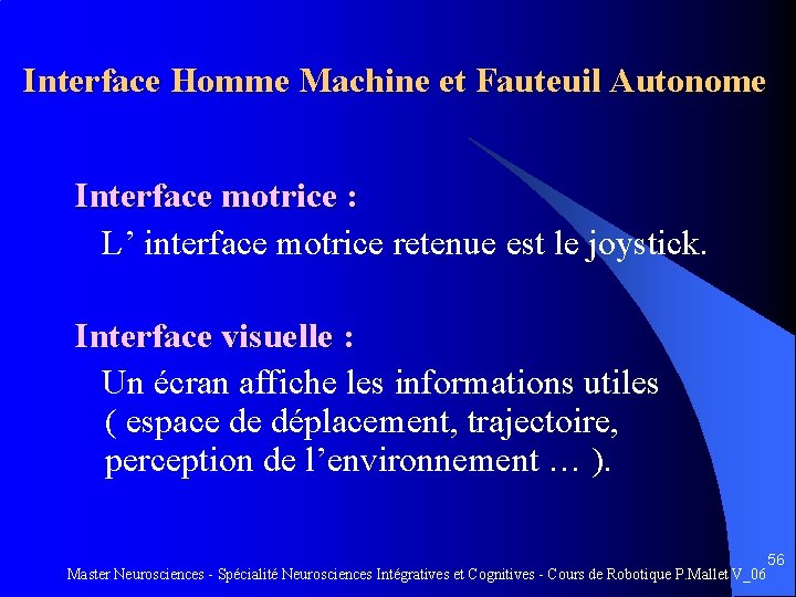 Interface Homme Machine et Fauteuil Autonome Interface motrice : L’ interface motrice retenue est