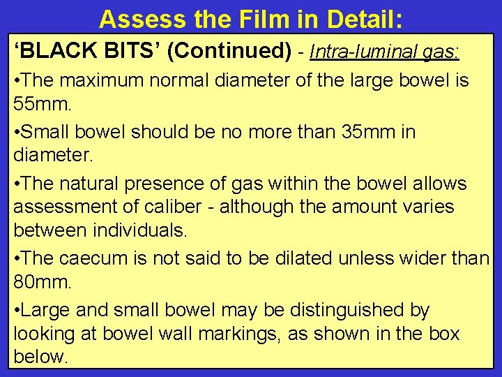 Assess the Film in Detail: ‘BLACK BITS’ (Continued) - Intra-luminal gas: • The maximum