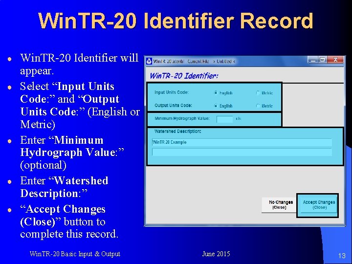 Win. TR-20 Identifier Record ● ● ● Win. TR-20 Identifier will appear. Select “Input