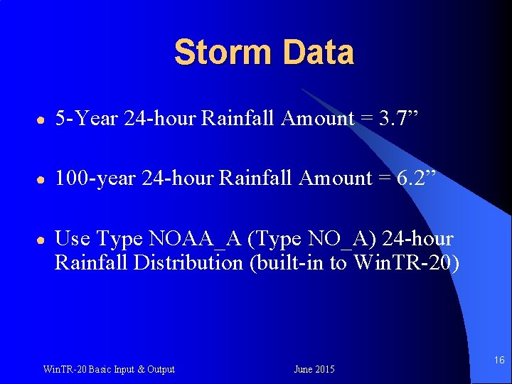 Storm Data ● 5 -Year 24 -hour Rainfall Amount = 3. 7” ● 100