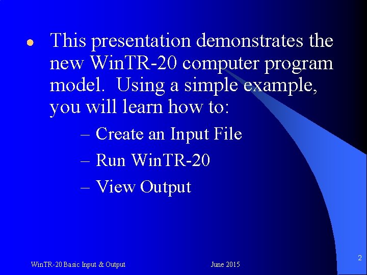 ● This presentation demonstrates the new Win. TR-20 computer program model. Using a simple