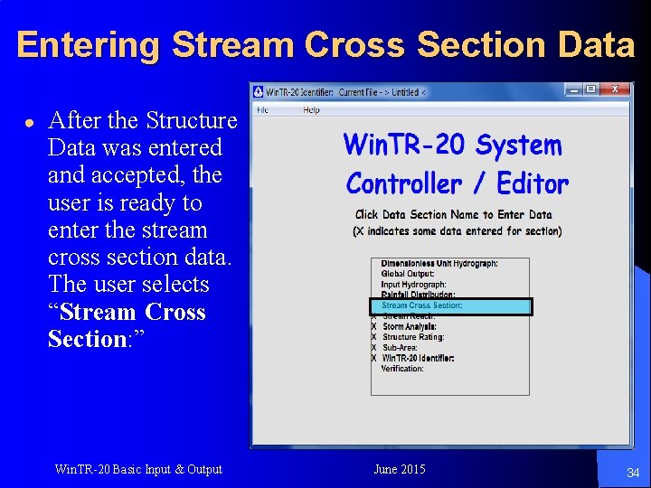 Entering Stream Cross Section Data ● After the Structure Data was entered and accepted,