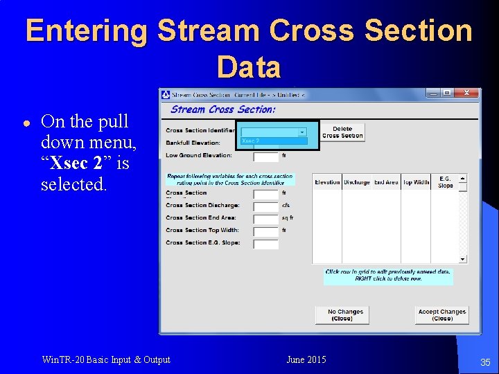 Entering Stream Cross Section Data ● On the pull down menu, “Xsec 2” is