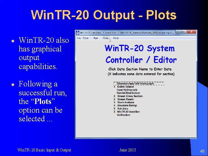 Win. TR-20 Output - Plots ● Win. TR-20 also has graphical output capabilities. ●