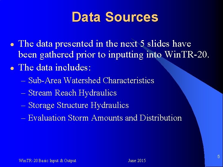 Data Sources ● ● The data presented in the next 5 slides have been