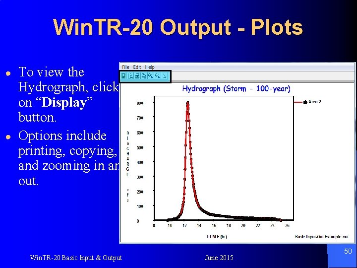Win. TR-20 Output - Plots ● ● To view the Hydrograph, click on “Display”