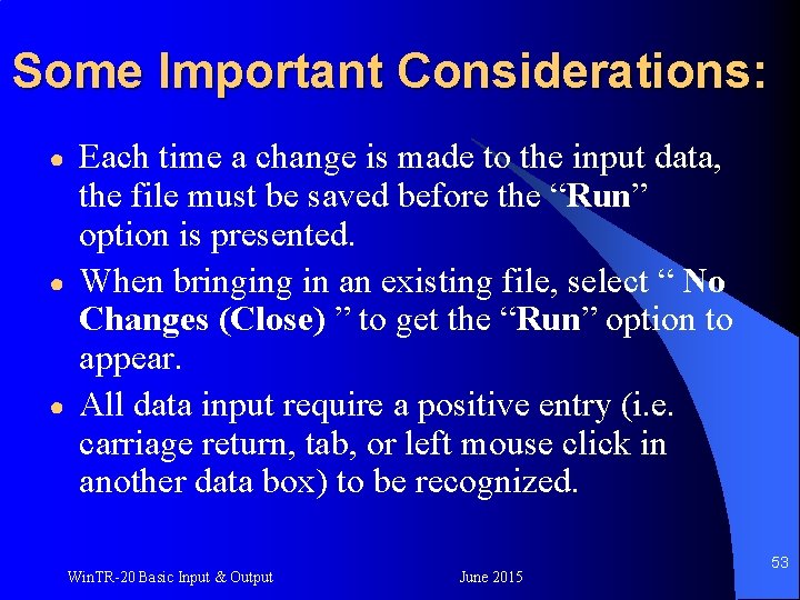 Some Important Considerations: ● ● ● Each time a change is made to the