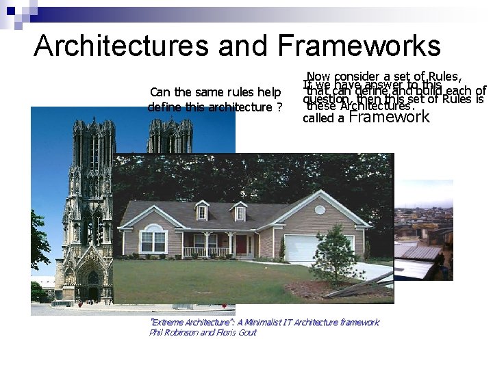 Architectures and Frameworks Can the same rules help define this architecture ? Now consider