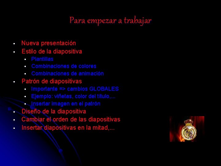 Para empezar a trabajar § § Nueva presentación Estilo de la diapositiva § §