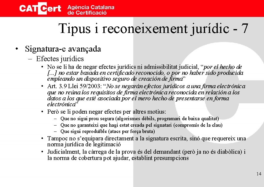 Tipus i reconeixement jurídic - 7 • Signatura-e avançada – Efectes jurídics • No