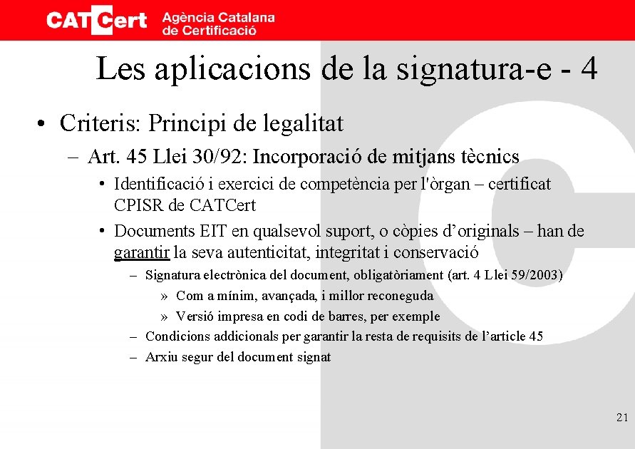 Les aplicacions de la signatura-e - 4 • Criteris: Principi de legalitat – Art.