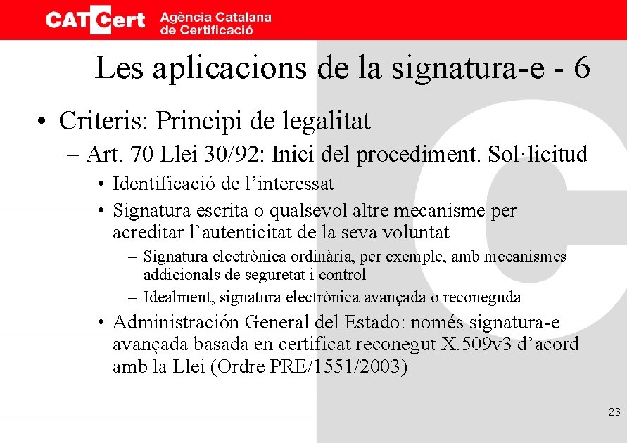 Les aplicacions de la signatura-e - 6 • Criteris: Principi de legalitat – Art.