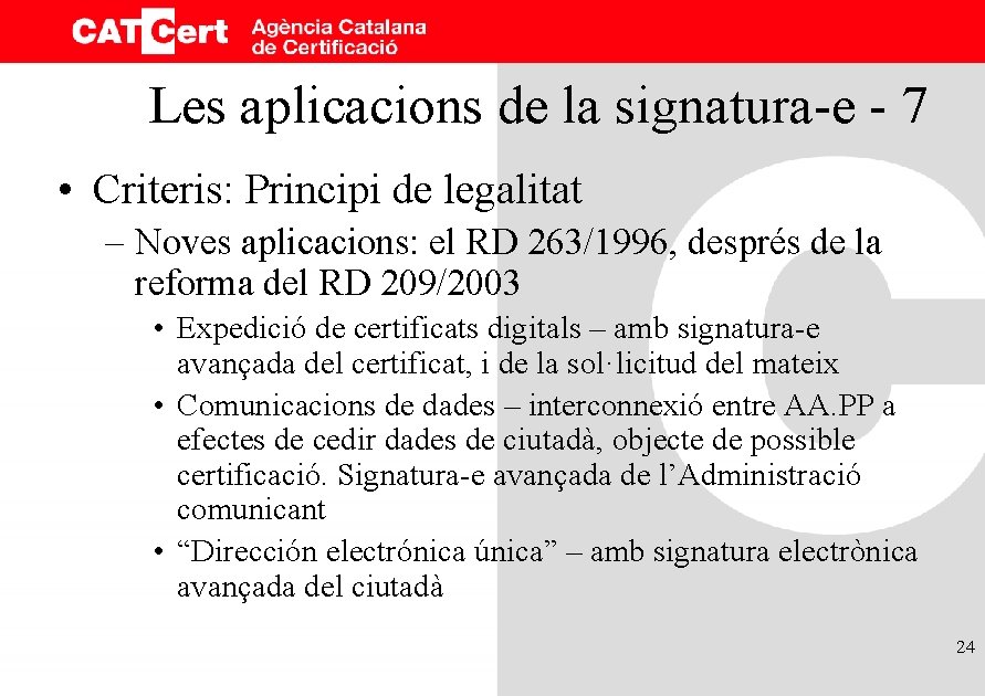Les aplicacions de la signatura-e - 7 • Criteris: Principi de legalitat – Noves