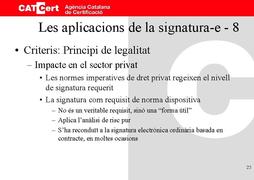 Les aplicacions de la signatura-e - 8 • Criteris: Principi de legalitat – Impacte