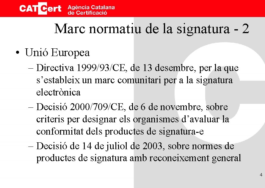 Marc normatiu de la signatura - 2 • Unió Europea – Directiva 1999/93/CE, de