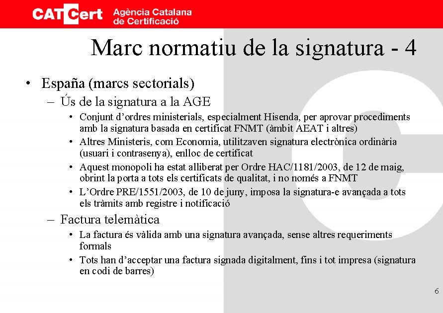 Marc normatiu de la signatura - 4 • España (marcs sectorials) – Ús de