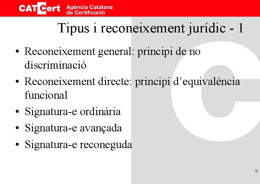 Tipus i reconeixement jurídic - 1 • Reconeixement general: principi de no discriminació •
