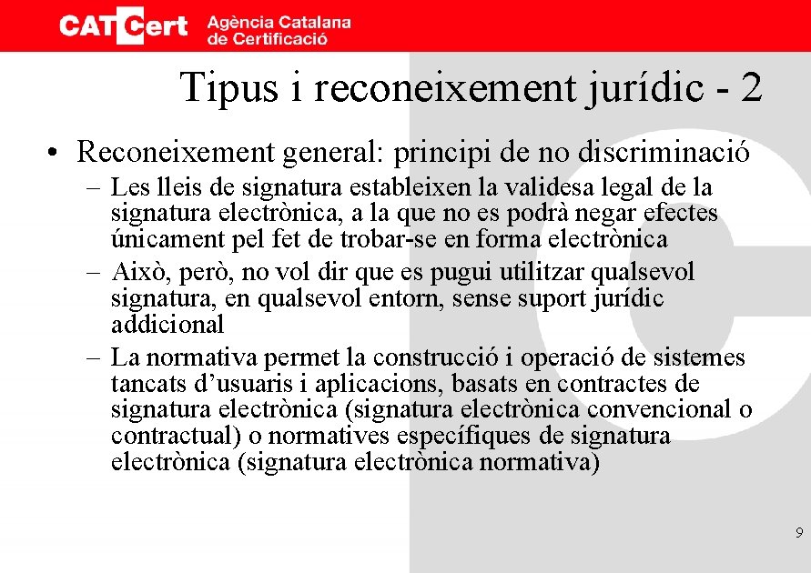 Tipus i reconeixement jurídic - 2 • Reconeixement general: principi de no discriminació –