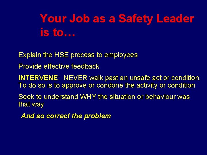 Your Job as a Safety Leader is to… • Explain the HSE process to