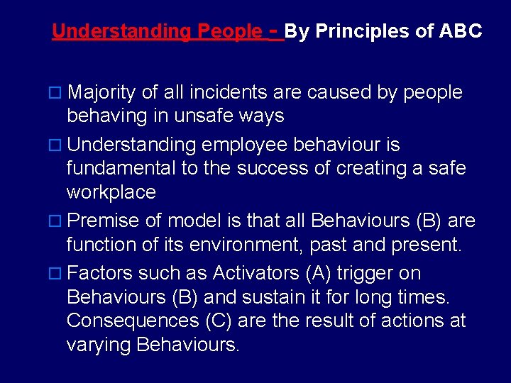 Understanding People - By Principles of ABC o Majority of all incidents are caused