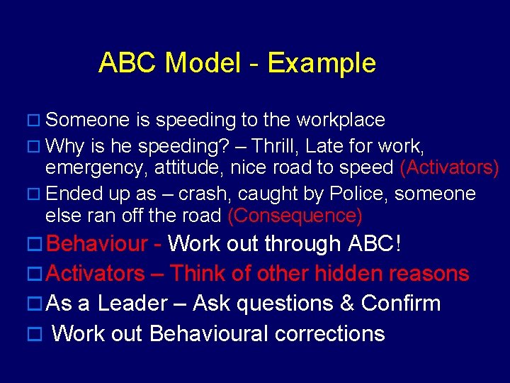 ABC Model - Example o Someone is speeding to the workplace o Why is