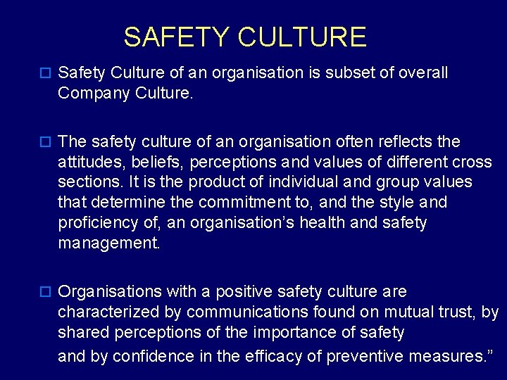 SAFETY CULTURE o Safety Culture of an organisation is subset of overall Company Culture.