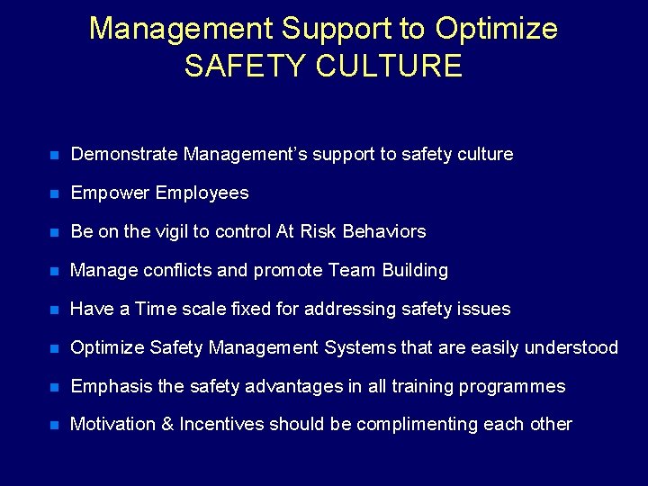 Management Support to Optimize SAFETY CULTURE n Demonstrate Management’s support to safety culture n